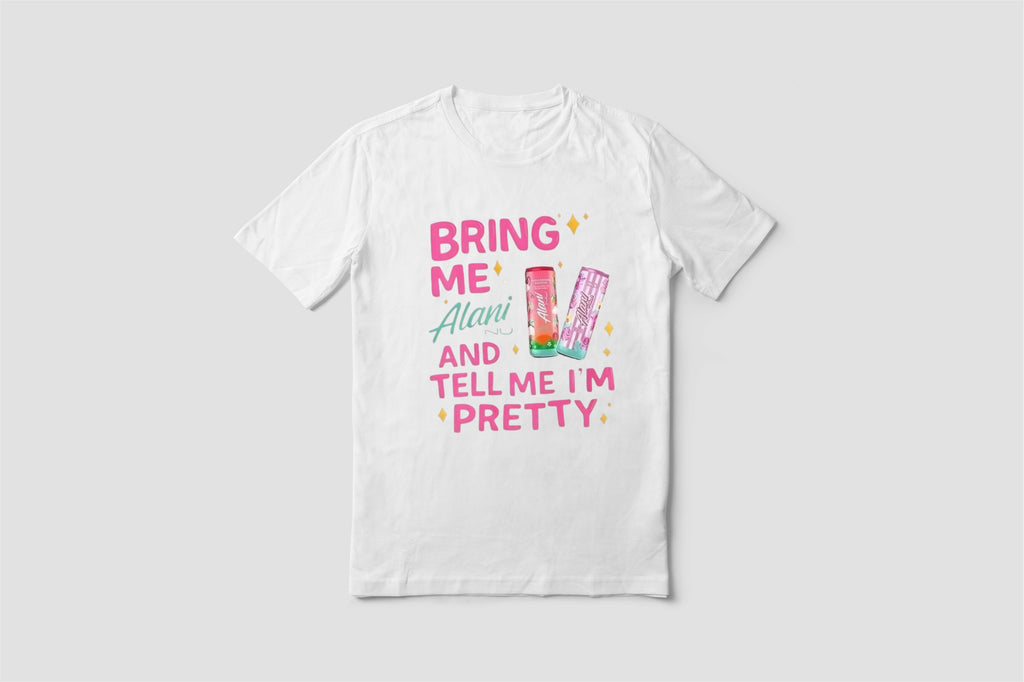 Bring me an Alani & tell me I’m pretty